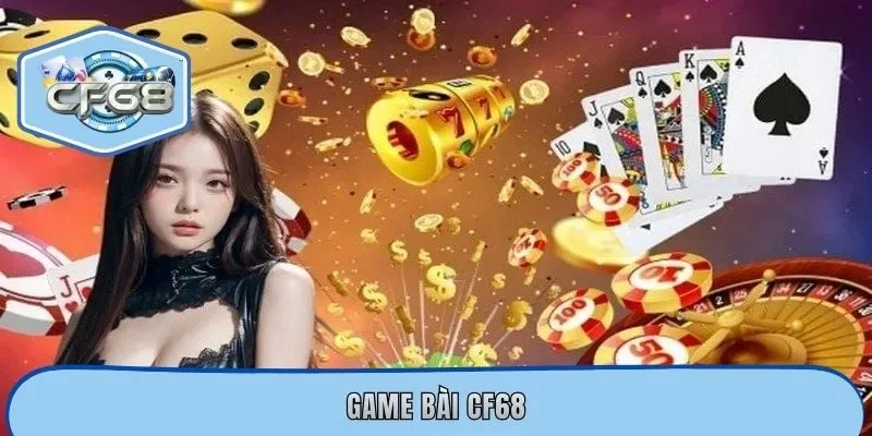 Game Bài CF68 - Khám Phá Sảnh Game Đình Đám Nhất Hiện Nay
